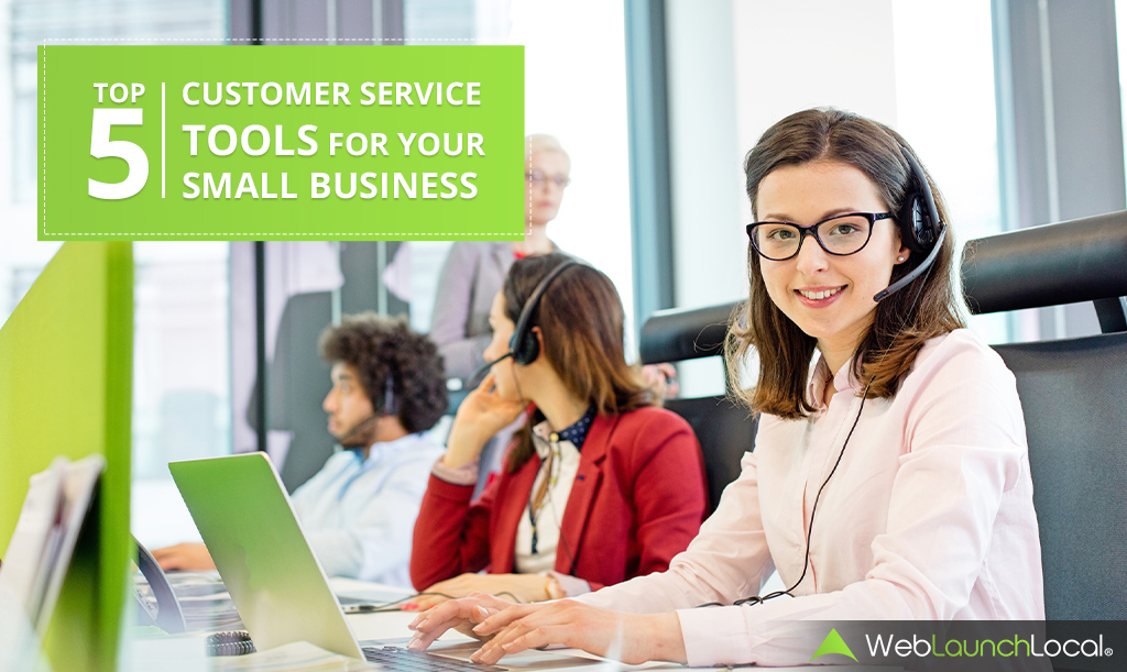 Top 5 Customer Service Tools For Your Small Business Top 5 Customer Service Tools For Your Small Business